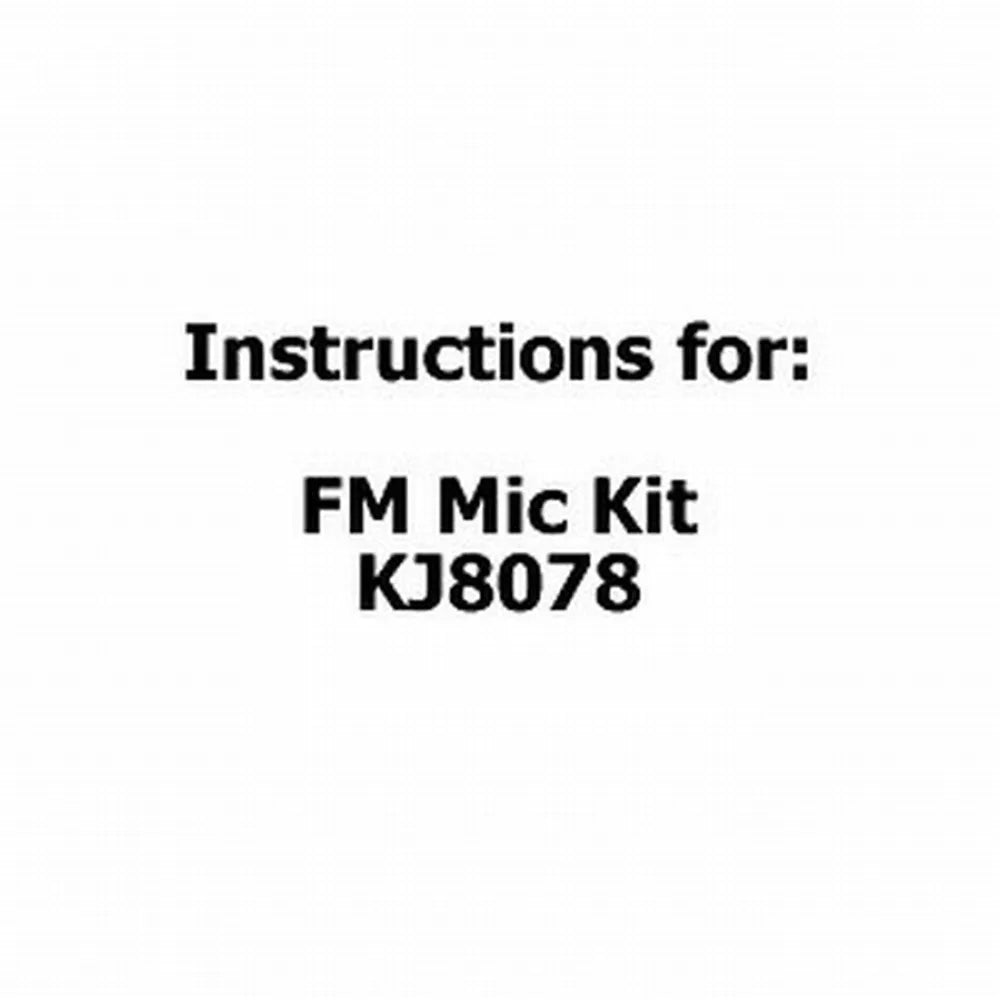 Instructions for FM Mic Kit KJ8078 — Universal Electronics